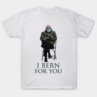 Bernie Sanders I Bern For You T-Shirt